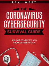 The Coronavirus Cybersecurity Survival Guide [Levi West] - Thumbnail
